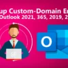 How To Setup Custom Domain Email In Outlook 2021, 365, 2019 featured