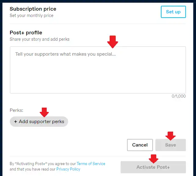 Enter a solid description about you and your Post+ content so that people can subscribe you. You can also add 5 Perks in your profile. Click the Save. Lastly click the Activate Post+ to finish the set up process. 