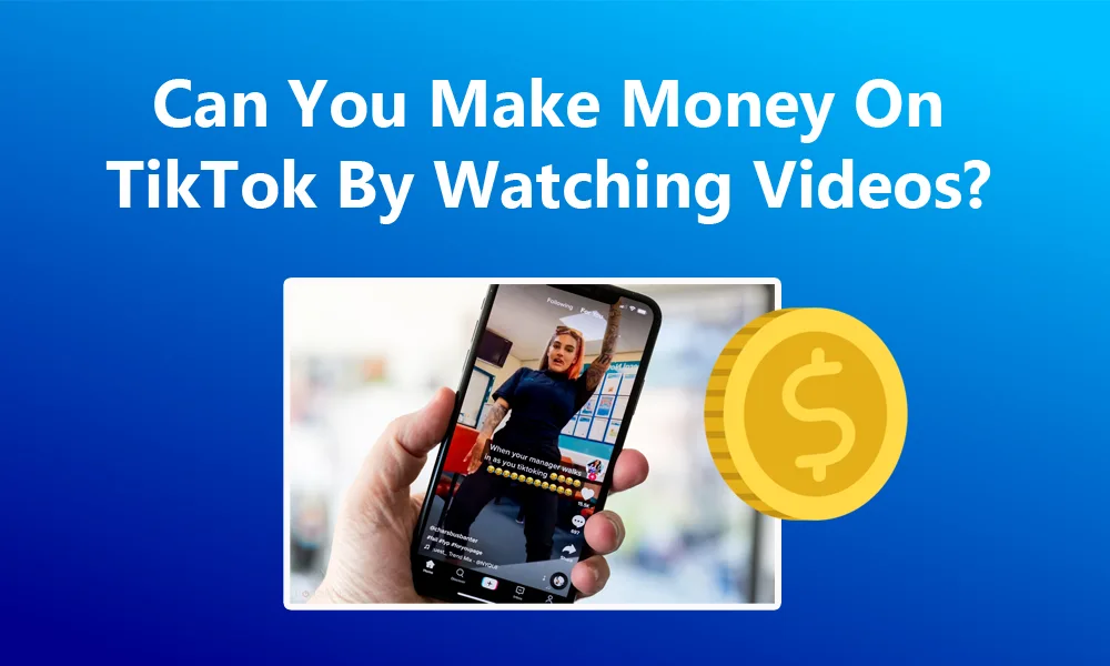 Can You Really Make Money on TikTok by Watching Videos?
