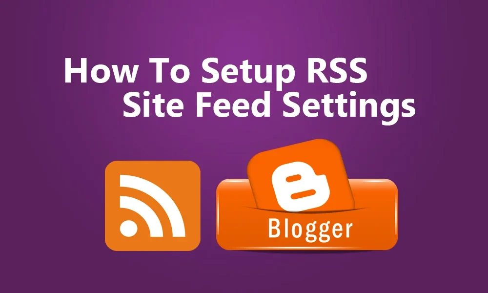 How To Set Up Site Feed Settings in Blogger | RSS Feed featured