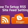How To Set Up Site Feed Settings in Blogger | RSS Feed featured