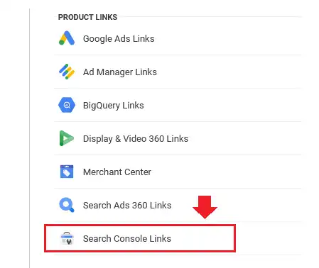 Go to Property column (middle) and scroll-down to PRODUCT LINKS section and click on the Search Console Links.
