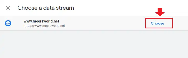 Click the Choose button to choose your data stream. Data stream is a flow of data from your website/app when visitors visit or use it.