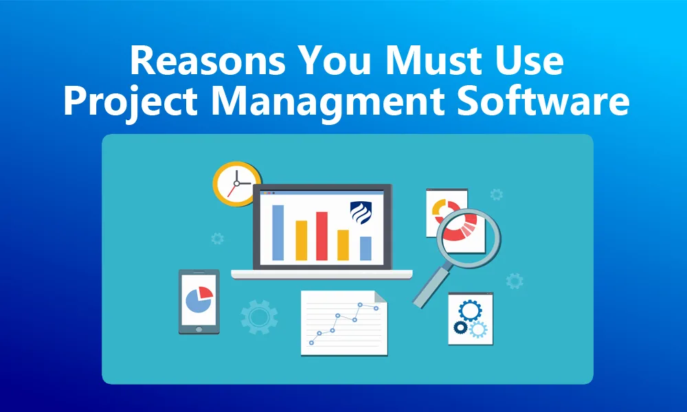 Reasons You Must Use Project Management Software featured