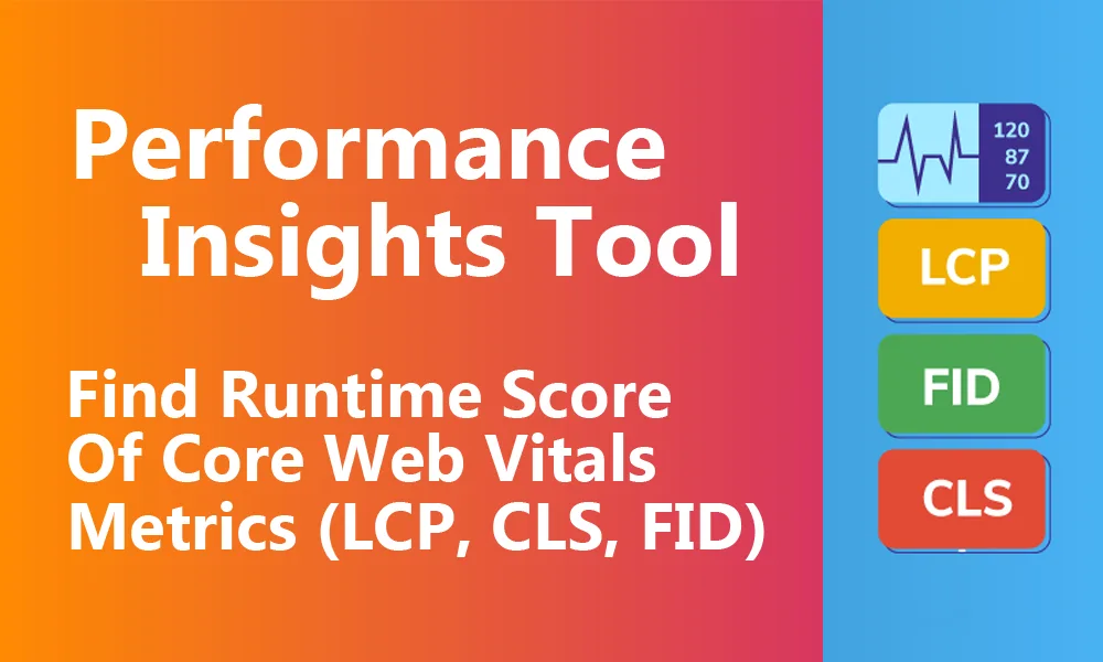 Find Runtime Score of Core Web Vitals Metrics (LCP, CLS, FID)