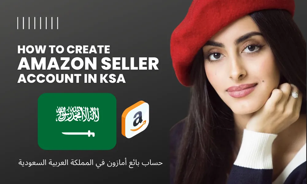 How to Create Amazon Seller Account in Saudi Arabia KSA
