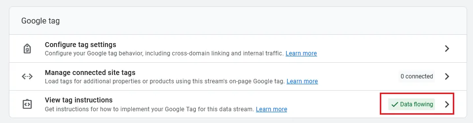 After you add the Global Site Tag and your website data collection is started, you will see a message in View tag instructions, "Data flowing". 