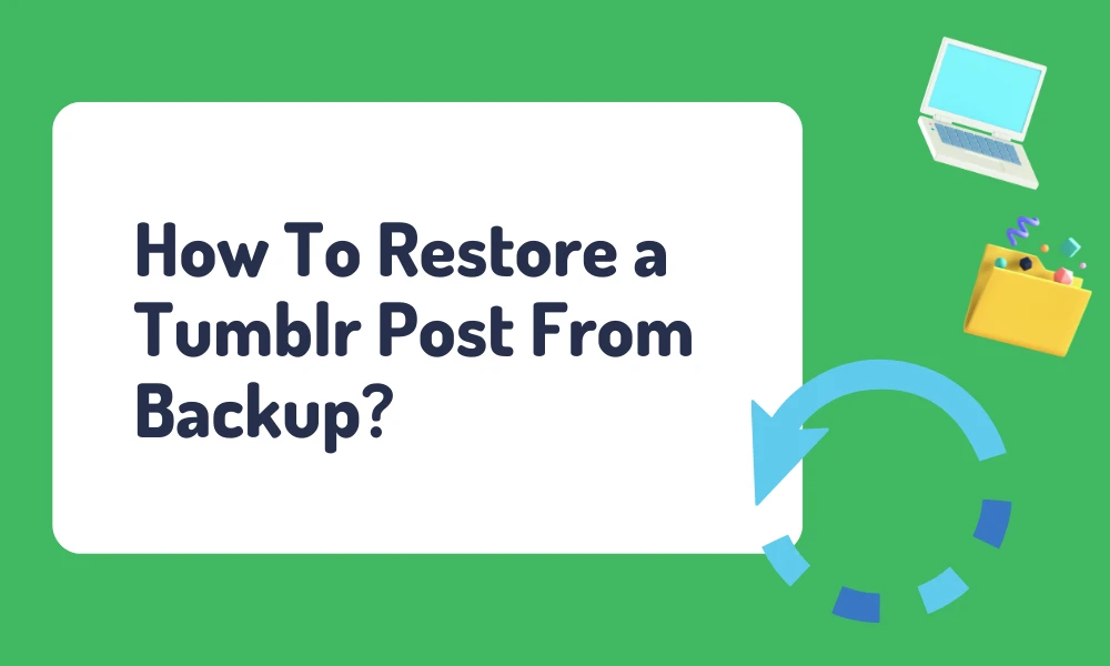 How to Restore a Tumblr Post from Backup