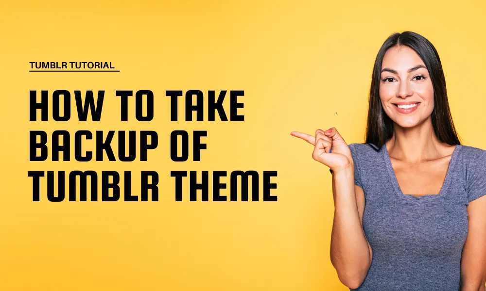 how to take the backup of tumblr theme