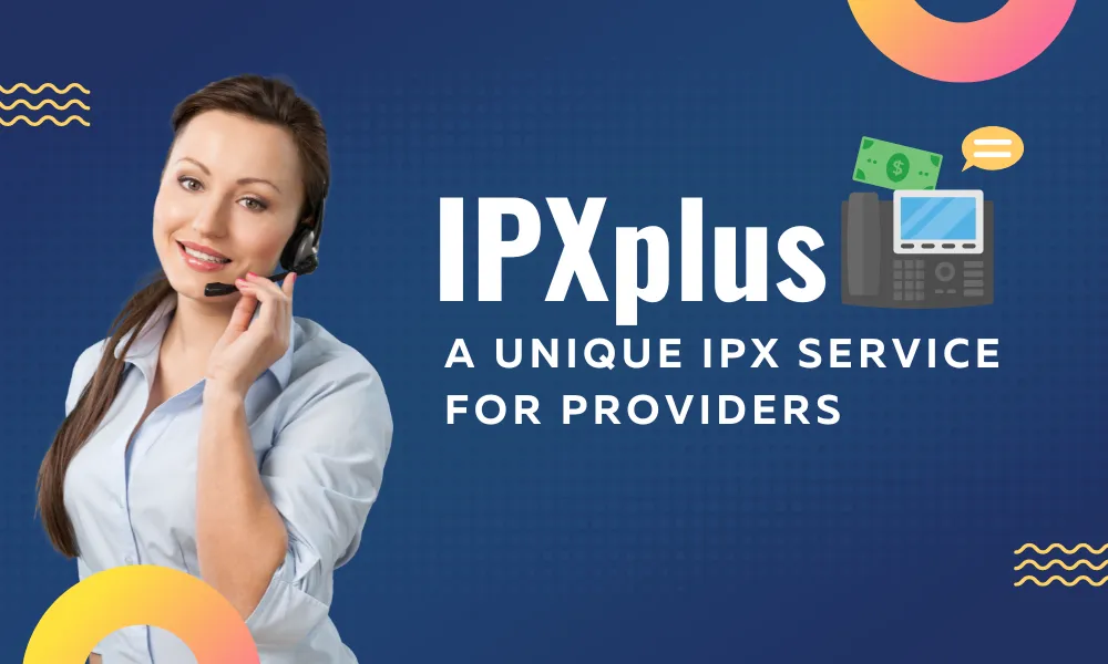 IPXplus, a unique IPX service for providers