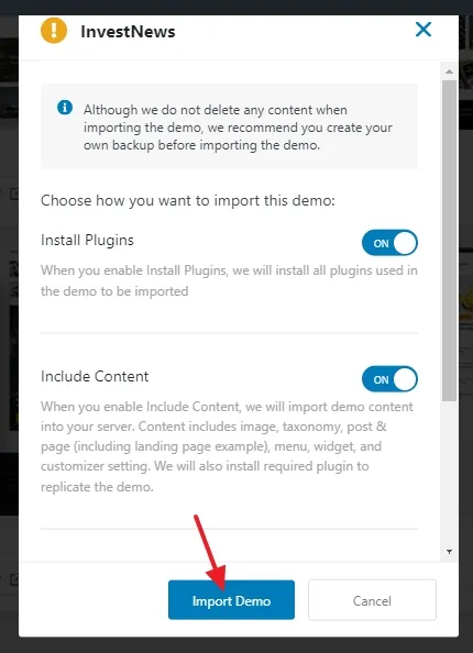 Turn-on the Install Plugins option. Turn-on the Include Content option. Click the Import Demo button.