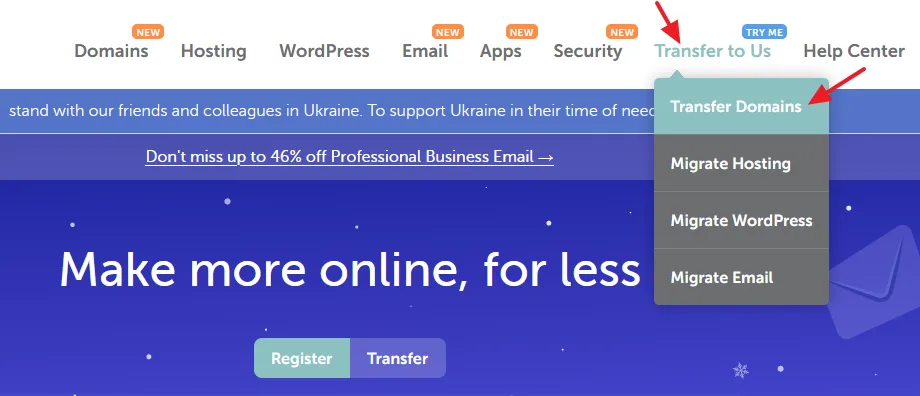 Go to Namecheap Navigation and hover mouse over Transfer to Us tab. Click the Transfer Domains option
