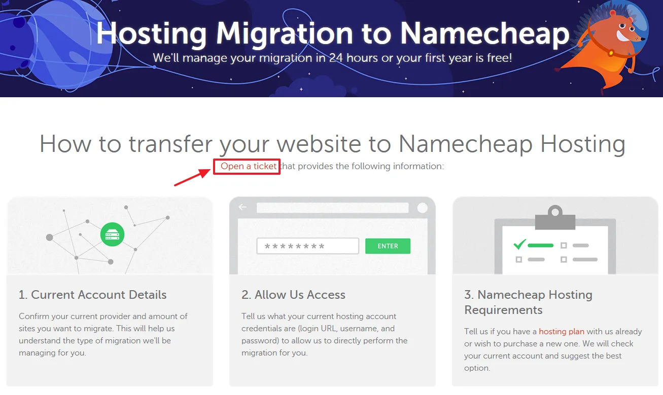 Click the Open a ticket link on "Hosting Migration to Namecheap" page. Click the Open a ticket link on "Hosting Migration to Namecheap" page.