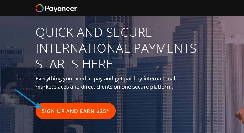 Go to Payoneer Sign Up page. Click the SIGN UP AND EARN $25* button.