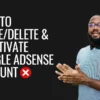 how to delete/close and reactivate google adsense account