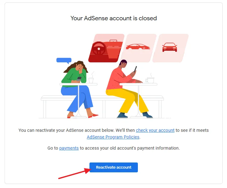 Scroll-down and click the Reactivate account button. Your Google AdSense account will be reactivated.