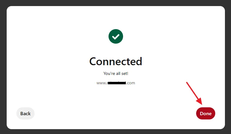 If it is verified successfully, Pinterest will show you a message, "Connected. You're all set!". 
