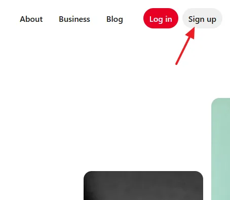 Go to official site of Pinterest. Click the Sign up button, located at top-right corner.