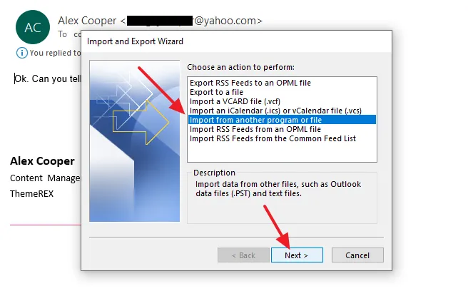 On Choose an action to perform, click the Import from another program or file. Click on the Next button. On Choose an action to perform, click the Import from another program or file. Click on the Next button.