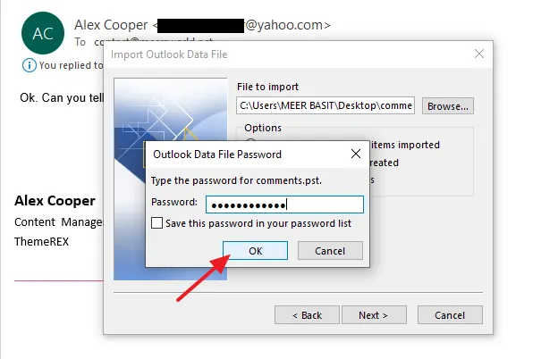 Enter the Password of your .PST backup file that you had created while taking the backup. Click on the OK button.
