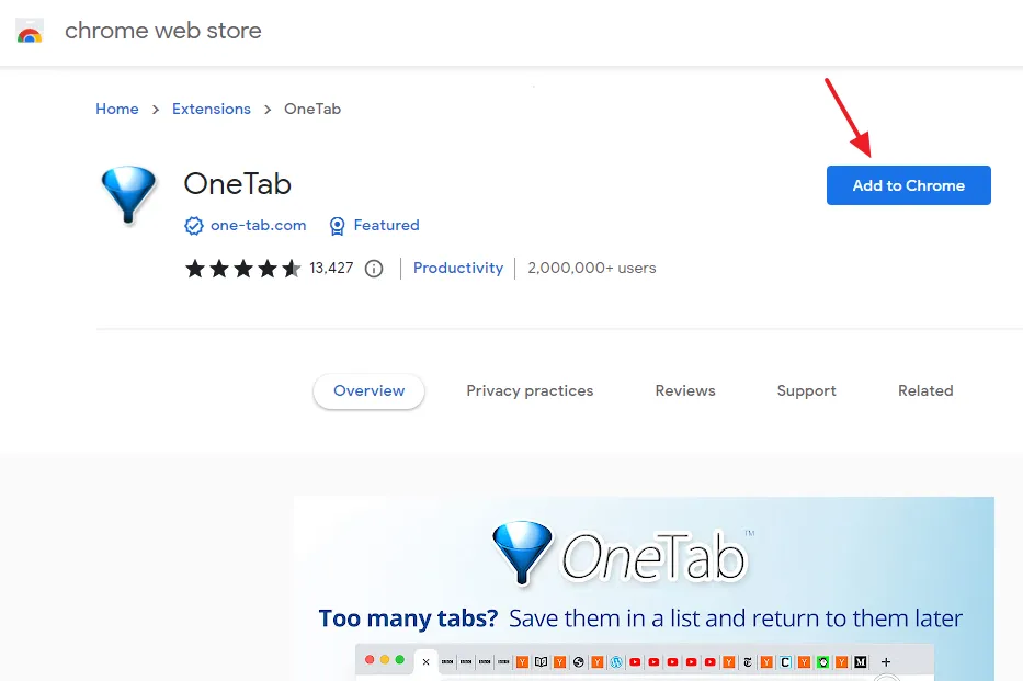 Download the OneTab plugin from Chrome Web Store. Click on the Add to Chrome button. Download the OneTab plugin from Chrome Web Store. Click on the Add to Chrome button.