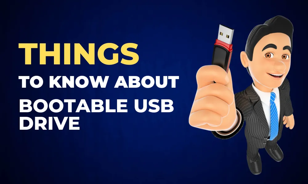Things to know about bootable USB drive