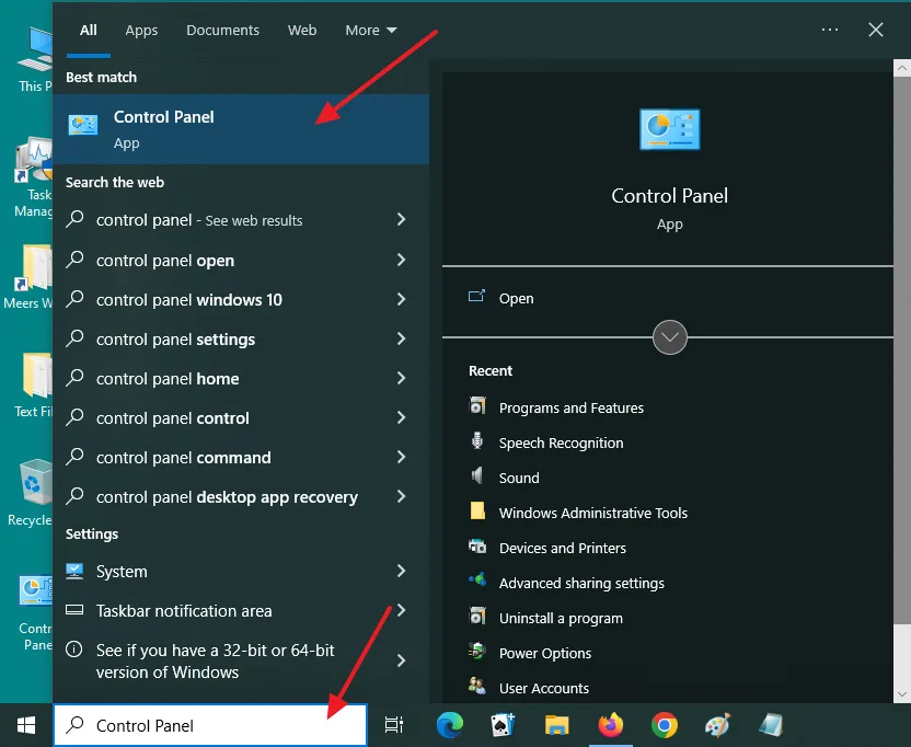 Go to Windows Search Bar, located at your bottom-left corner. Type Control Panel. Click on the Control Panel from the search results.