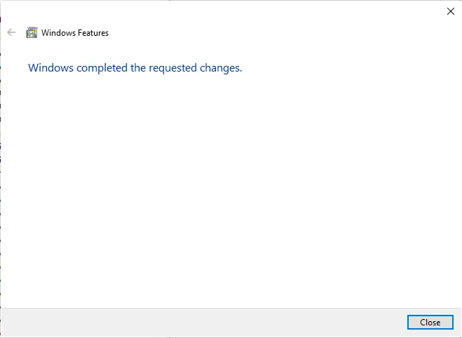 Once the changes are applied successfully you can see the message, "Windows completed the requested changes".