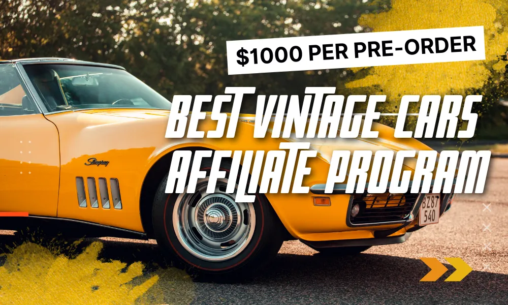 Best Vintage Cars Affiliate Program | Earn $1000 Per Pre-Order