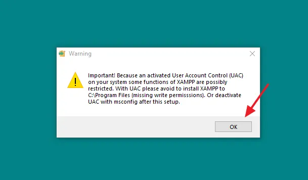 It may show you a warning suggesting not to install the XAMPP on C:\Program Files. Click on the OK button.