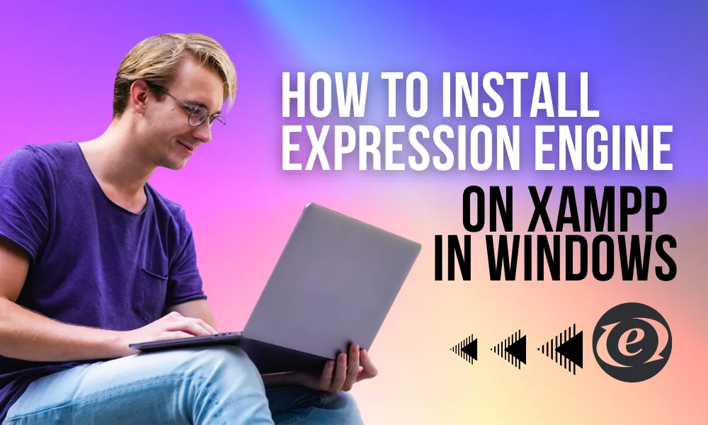 How to Install ExpressionEngine on XAMPP in Windows