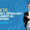 How to Install OpenCart on XAMPP in Windows