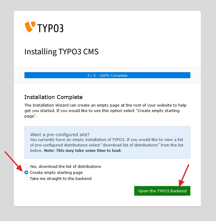 Select Create empty starting page option. If you want to install a demo site select Yes, download the list of distributions. Click on the Open the TYPO3 Backend button.