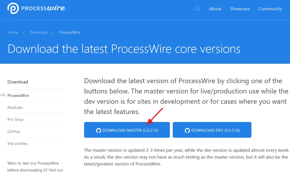 Go to ProcessWire Download Page. Click on the DOWNLOAD MASTER (Version). Here the current version of ProcessWire is 3.0.210.