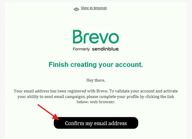 Open the Brevo Email and click on the Confirm my email address button.