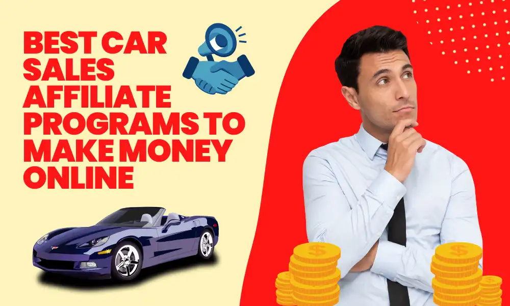 Best Car Sales Affiliate Programs to Make Money Online