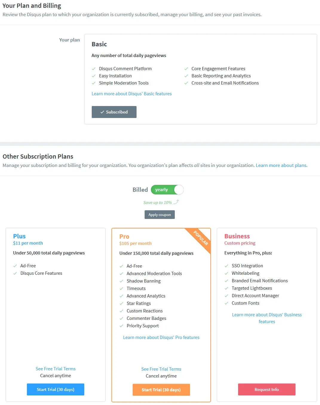 To access the Disqus Subscription Plans go to Settings, and click on the Subscription & Billing located at the bottom of the sidebar under the Organization section.