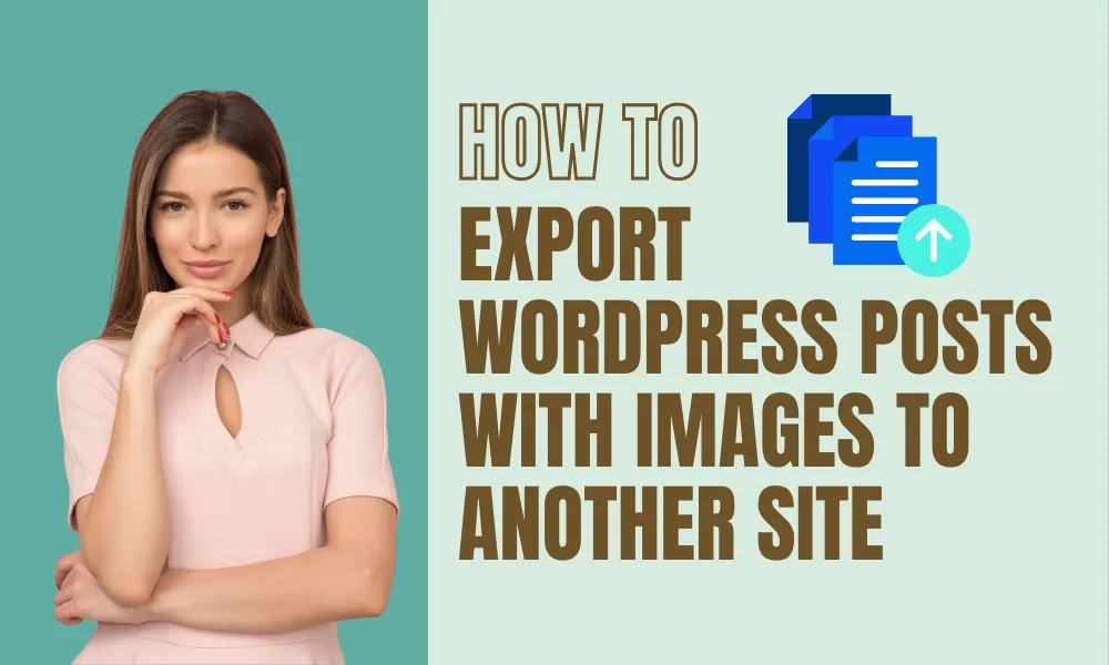 Export WordPress Posts With Images to Another Site featured