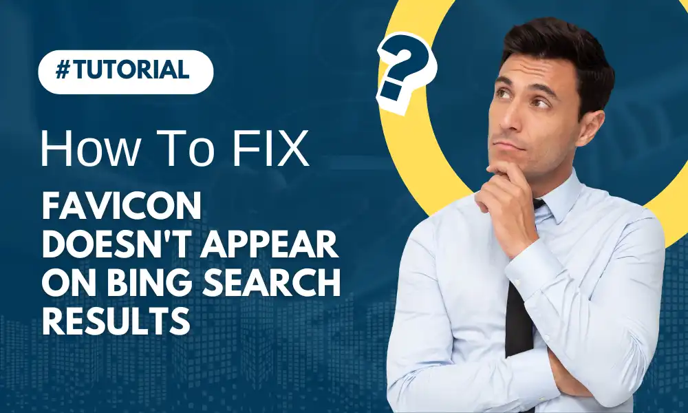 Solved: Favicon Doesn’t Appear On Bing Search Results