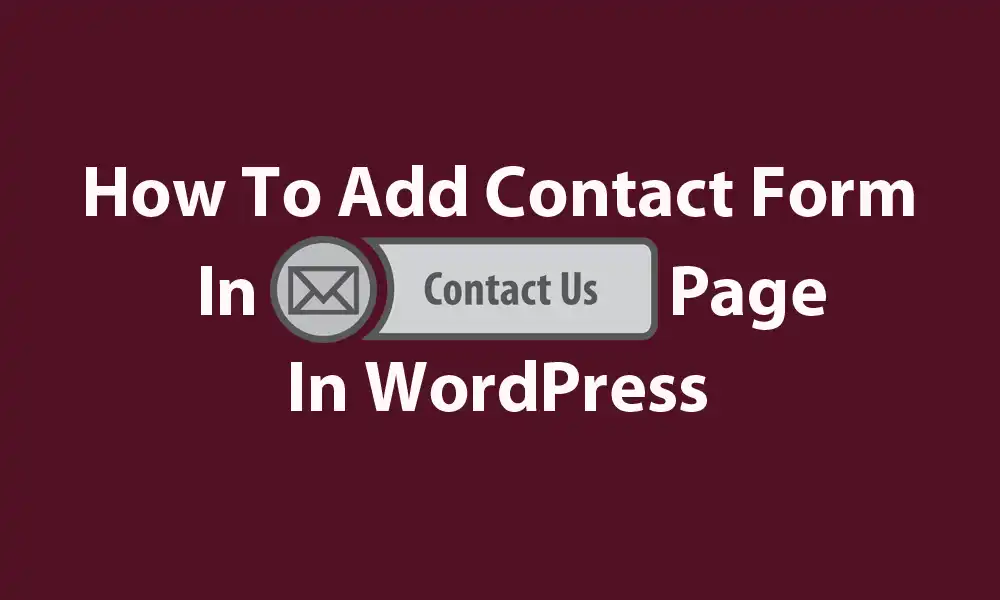 How to Add Contact Form on Contact Us Page in WordPress