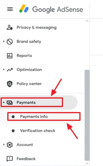 Open your Google AdSense account. Click on the Payments from the Sidebar. Click on the Payments info.