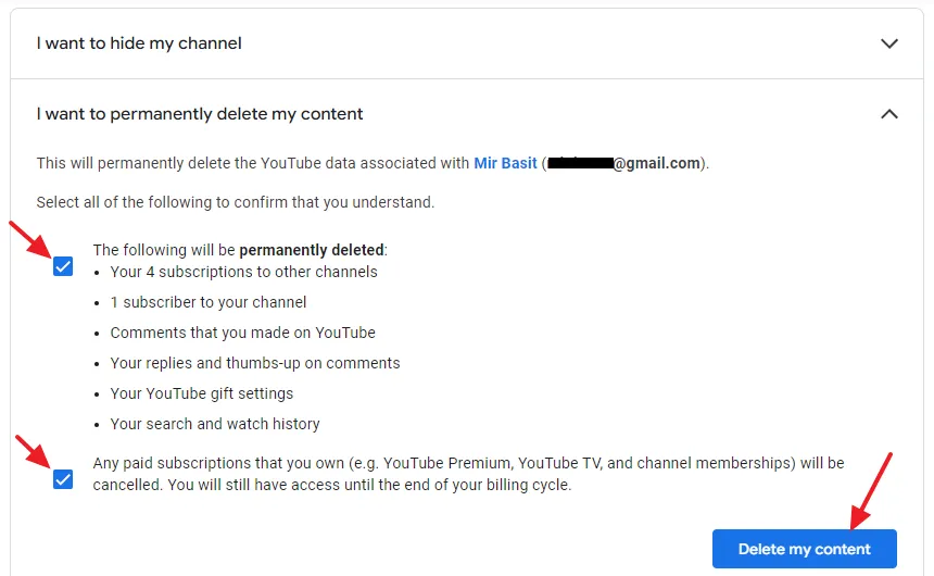 To remove your YouTube channel permanently, expand, "I want to permanently delete my content" and click on the Delete my content.