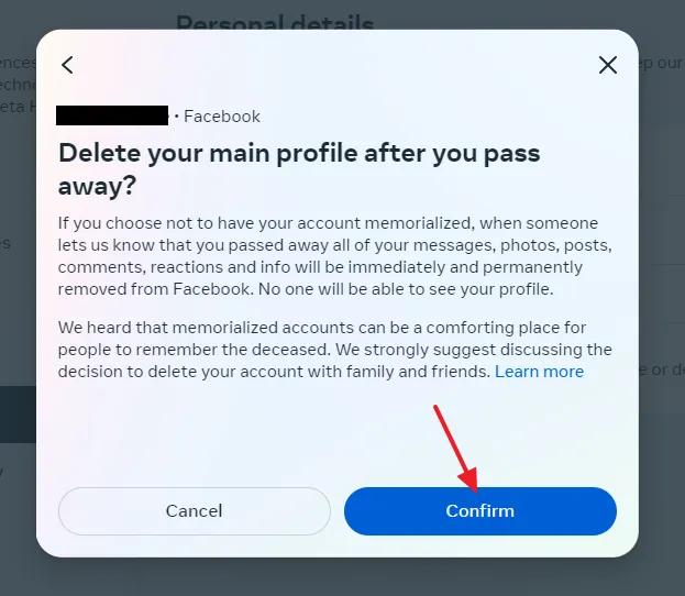 It will prompt you again, "Delete your main profile after you pass away?". Click on the Confirm button.
