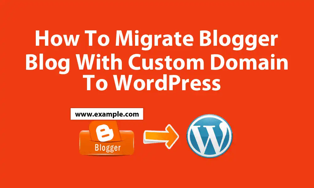 How To Migrate Custom Domain Blogger Blog To WordPress featured