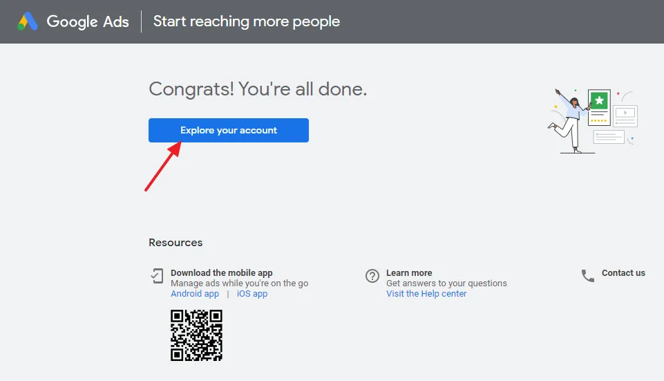 You have successfully signed-up for Google Ads. Click on the Explore your account button. 