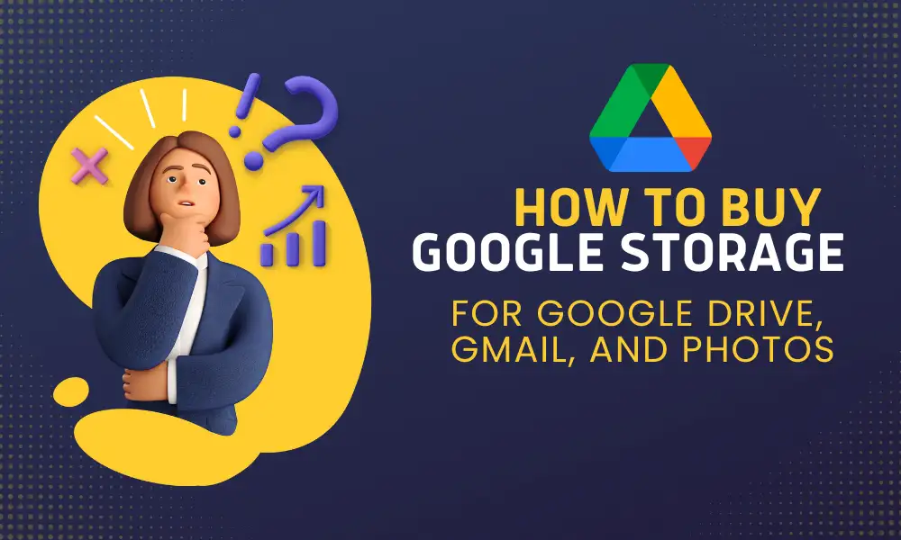 How to Buy Google Storage for Gmail, Google Drive & Photos