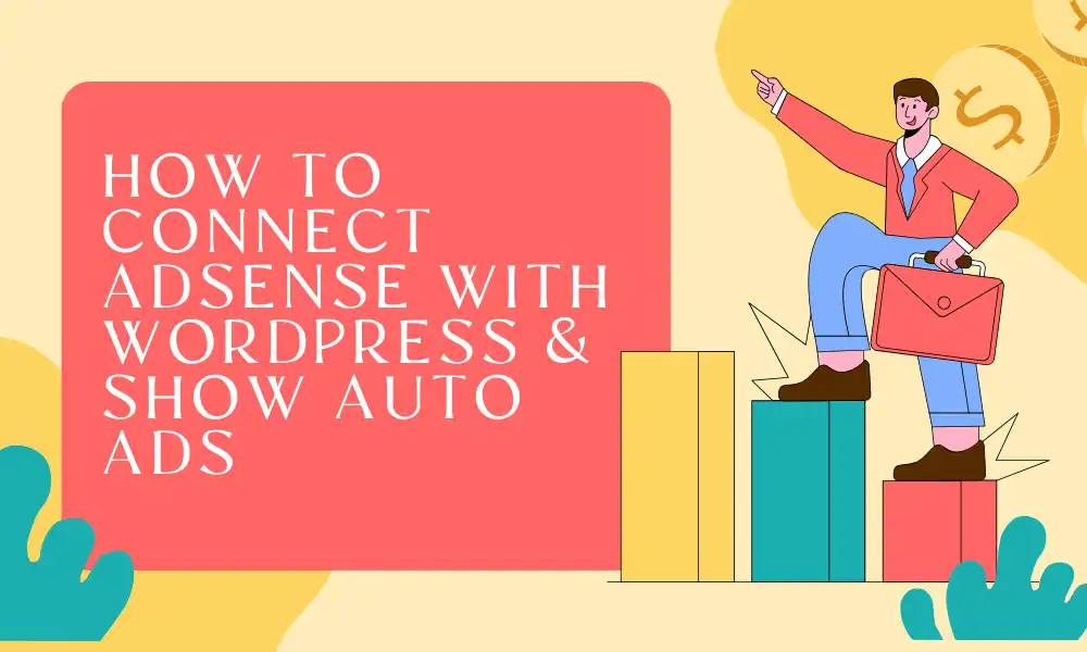 How to Connect AdSense With WordPress & Show Auto Ads