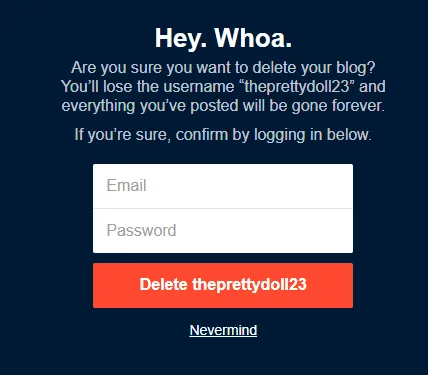 Enter your Tumblr Email and Password and click on the Delete button. 