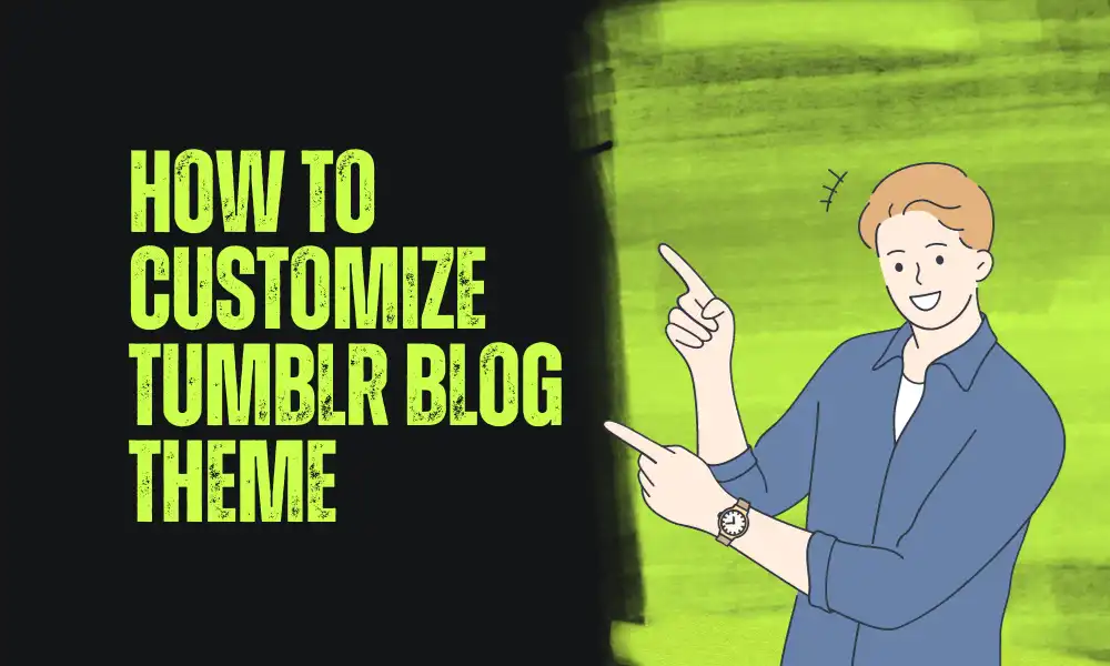 How Do You Customize Tumblr Theme | Edit Blog
