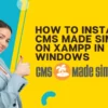 How to Install CMS Made Simple on XAMPP in Windows featured image